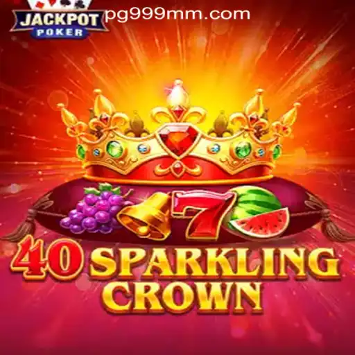 Unveiling the Excitement of 40SparklingCrown at 999MM.com Oficial Slots Brasil #1